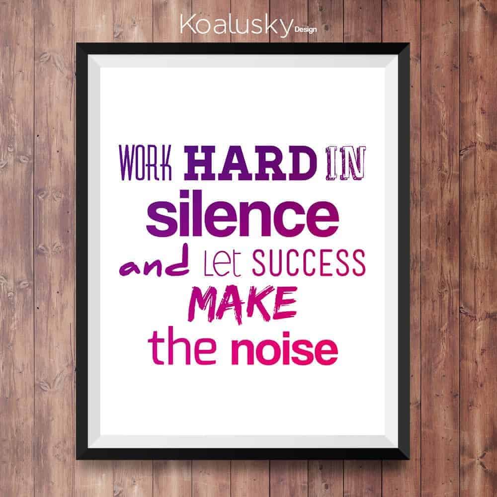 work hard in silence and let success make the noise, motivational quote, motivation poster